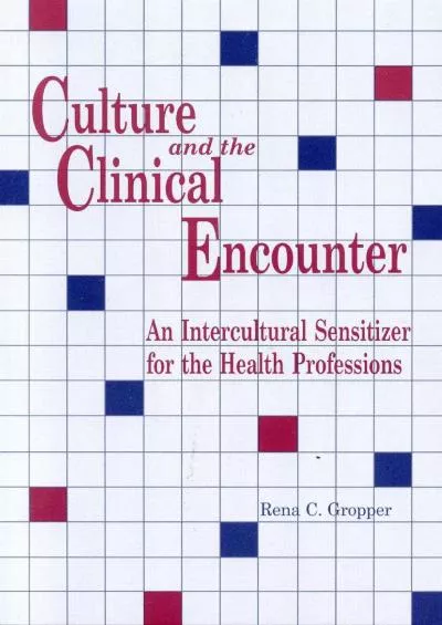 (DOWNLOAD)-Culture and the Clinical Encounter: An Intercultural Sensitizer for the Health Professions