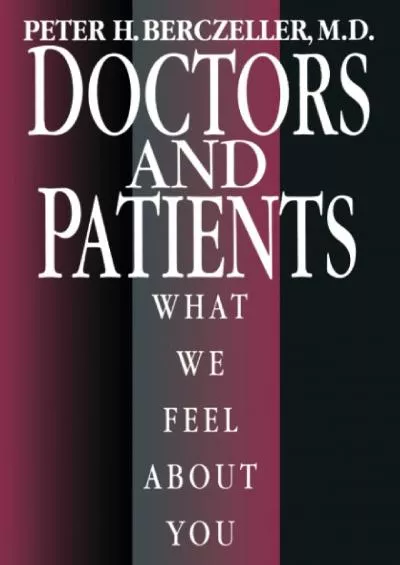 (DOWNLOAD)-Doctors and Patients, What We Feel About You