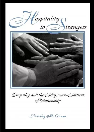 (DOWNLOAD)-Hospitality to Strangers : Empathy and the Physician-Patient Relationship