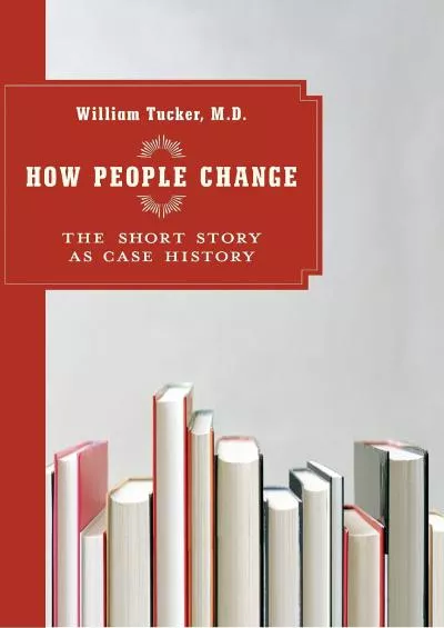 (DOWNLOAD)-How People Change: The Short Story as Case History