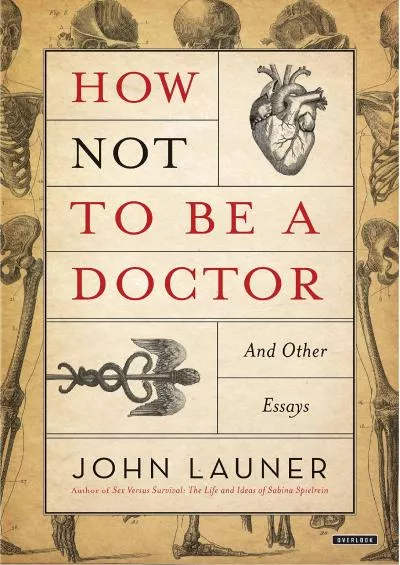 (BOOS)-How Not To Be A Doctor: And Other Essays