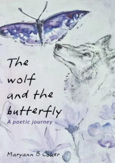 (READ)-The Wolf and the Butterfly: A Poetic Journey