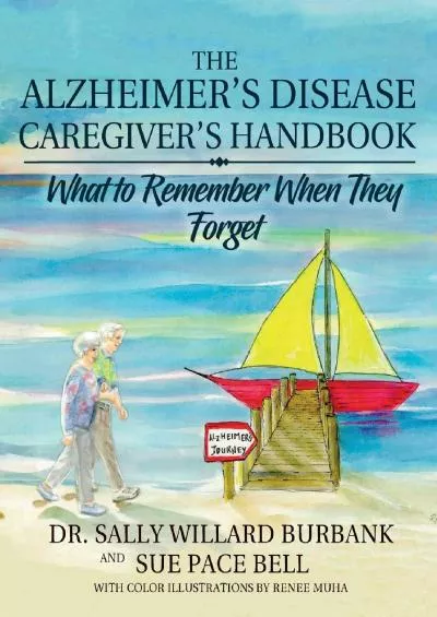 (READ)-The Alzheimer\'s Disease Caregiver\'s Handbook (Black and White): What to Remember When They Forget