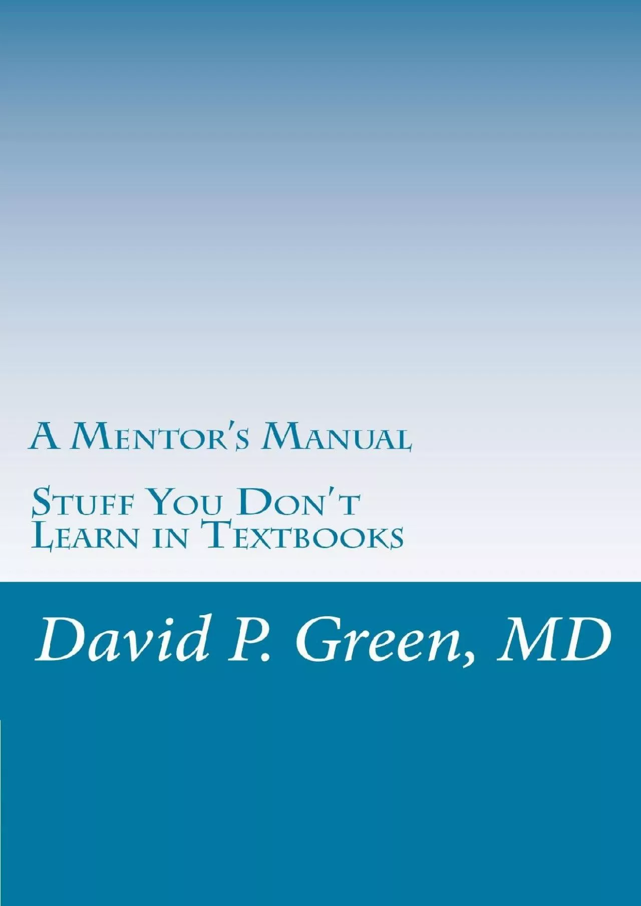(DOWNLOAD)-A Mentor\'s Manual: Stuff You Don\'t Learn in Textbooks