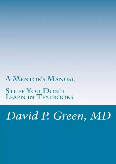 (DOWNLOAD)-A Mentor\'s Manual: Stuff You Don\'t Learn in Textbooks