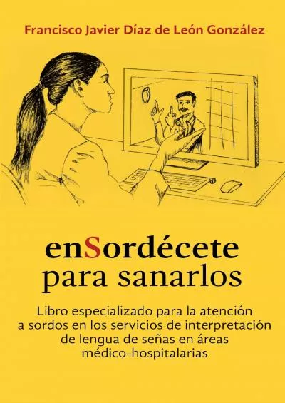 (BOOS)-enSordécete para sanarlos: Libro especializado para la atención a sordos en los servicios de interpretación de lengua de s...