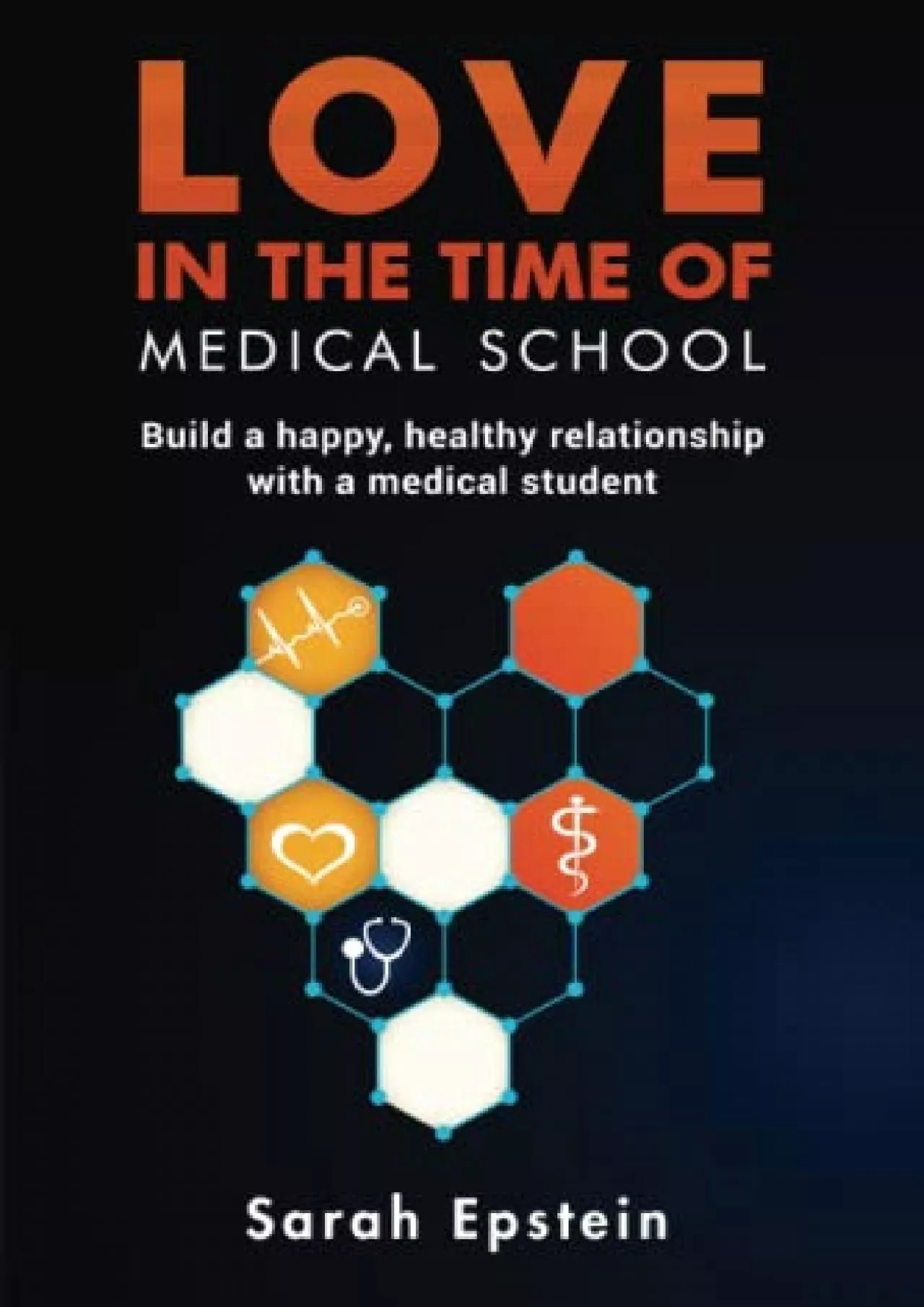 (BOOK)-Love in the time of medical school: Build a happy, healthy relationship with a