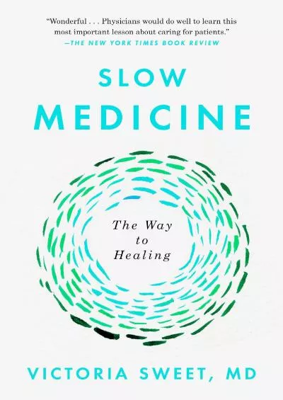 (EBOOK)-Slow Medicine: The Way to Healing