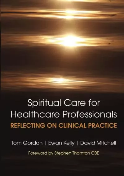 (DOWNLOAD)-Reflecting on Clinical Practice Spiritual Care for Healthcare Professionals: