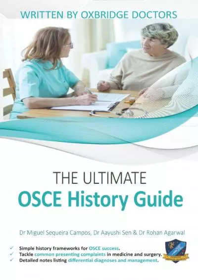 (READ)-The Ultimate OSCE History Guide: 100 Cases, Simple History Frameworks for OSCE Success, Detailed OSCE Mark Schemes, Includ...