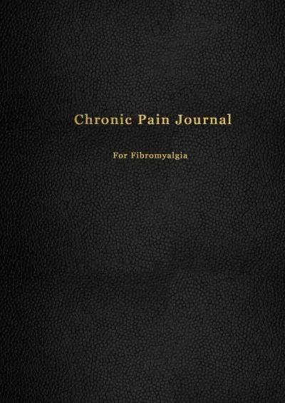 (BOOS)-Chronic Pain Journal for Fibromyalgia: Pain management and tracking logbook | Record book for medical treatment, organisat...