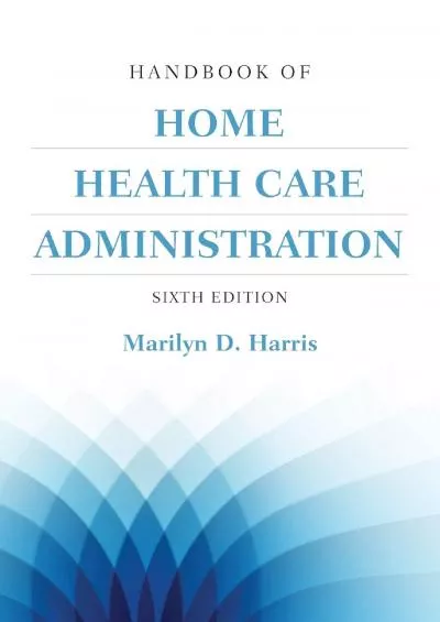 (DOWNLOAD)-Handbook of Home Health Care Administration