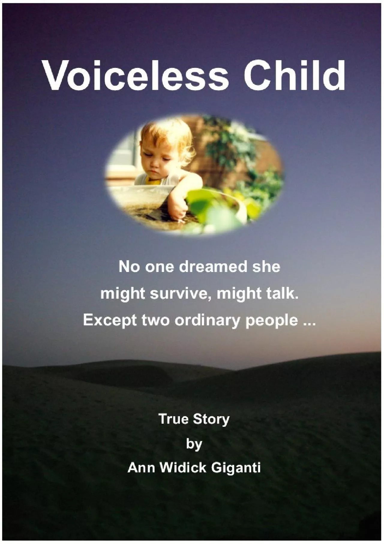 (BOOK)-Voiceless Child: No one dreamed she might survive, might talk. Except two ordinary