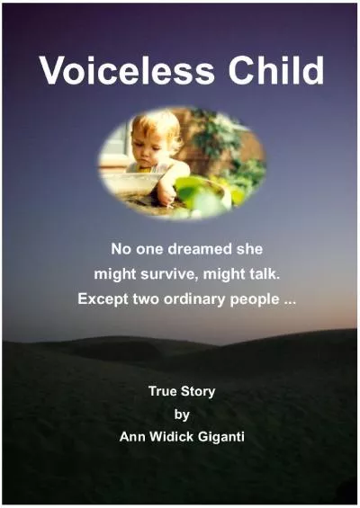 (BOOK)-Voiceless Child: No one dreamed she might survive, might talk. Except two ordinary people ...