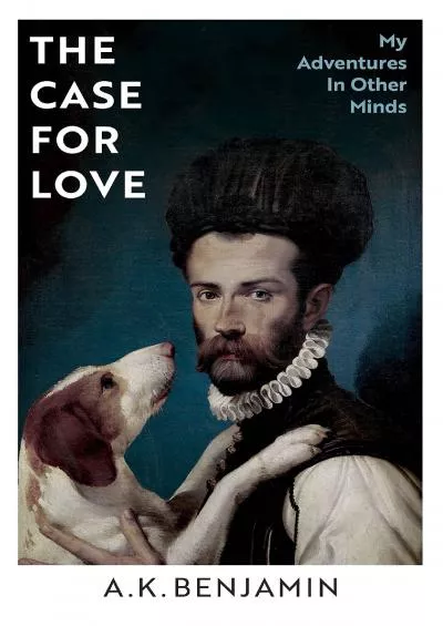 (EBOOK)-The Case for Love: My Adventures In Other Minds