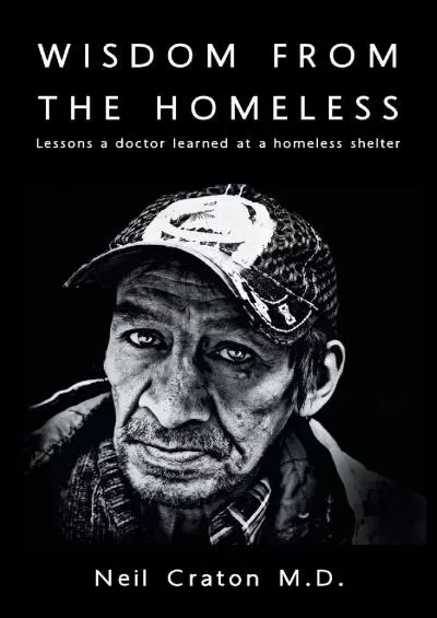 (EBOOK)-Wisdom From the Homeless: Lessons a Doctor Learned at a Homeless Shelter