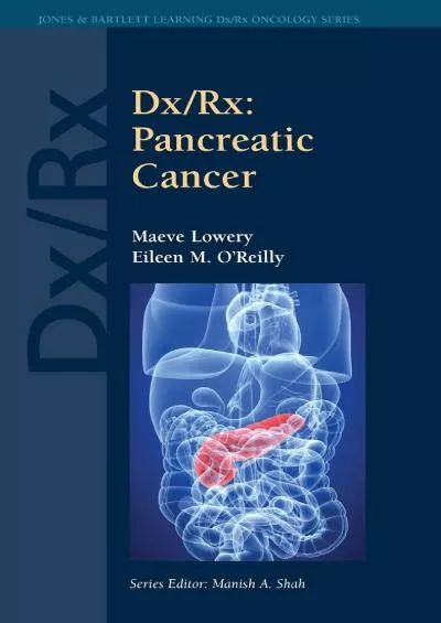 (DOWNLOAD)-Dx/Rx: Pancreatic Cancer: Pancreatic Cancer (Jones & Bartlett DX/RX Oncology)