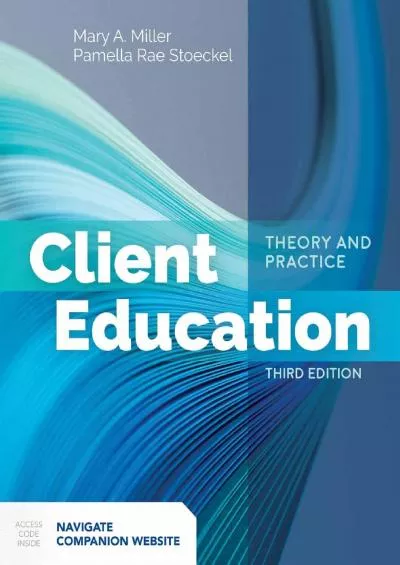 (READ)-Client Education: Theory and Practice: Theory and Practice