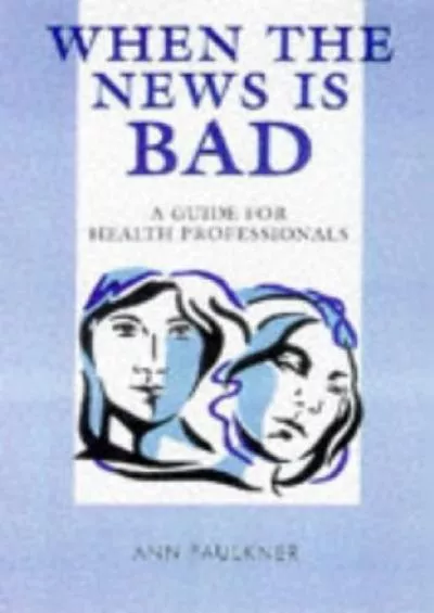 (BOOK)-When the News Is Bad: A Guide for Health Professionals