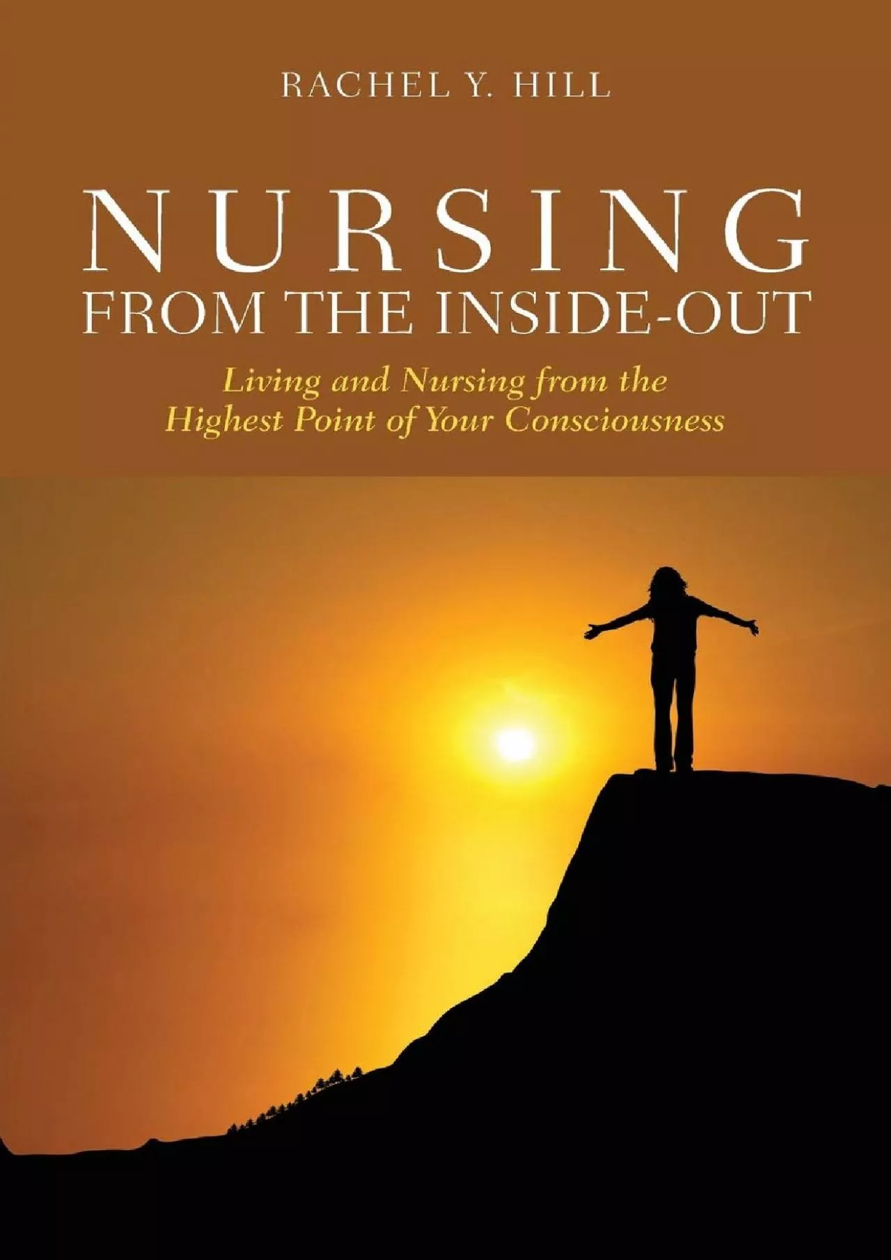 PDF-(READ)-Nursing from the Inside-Out: Living and Nursing from the Highest Point of Your