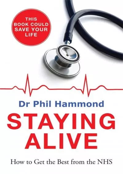 (EBOOK)-Staying Alive: How to Get the Best From the NHS