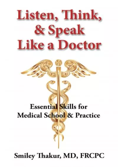 (BOOS)-Listen, Think, & Speak Like a Doctor: Essential Skills for Medical School & Practice