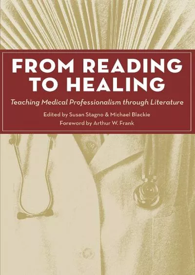 (DOWNLOAD)-From Reading to Healing: Teaching Medical Professionalism through Literature (Literature and Medicine)