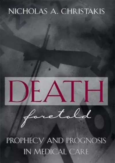 (BOOK)-Death Foretold: Prophecy and Prognosis in Medical Care
