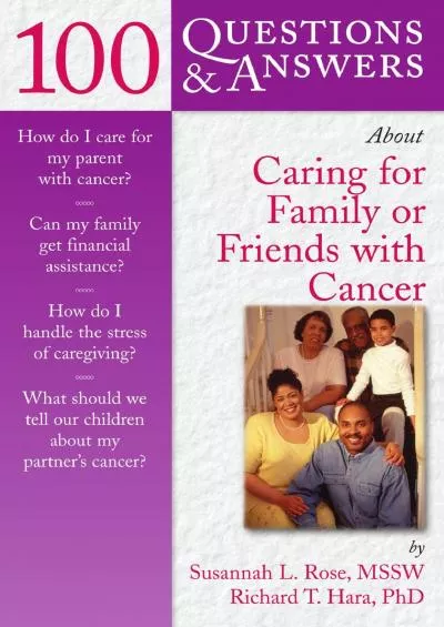 (BOOS)-100 Questions & Answers About Caring for Family or Friends with Cancer