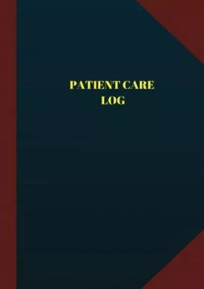 (EBOOK)-Patient Care Log (Logbook, Journal - 124 pages 6x9 inches): Patient Care Logbook