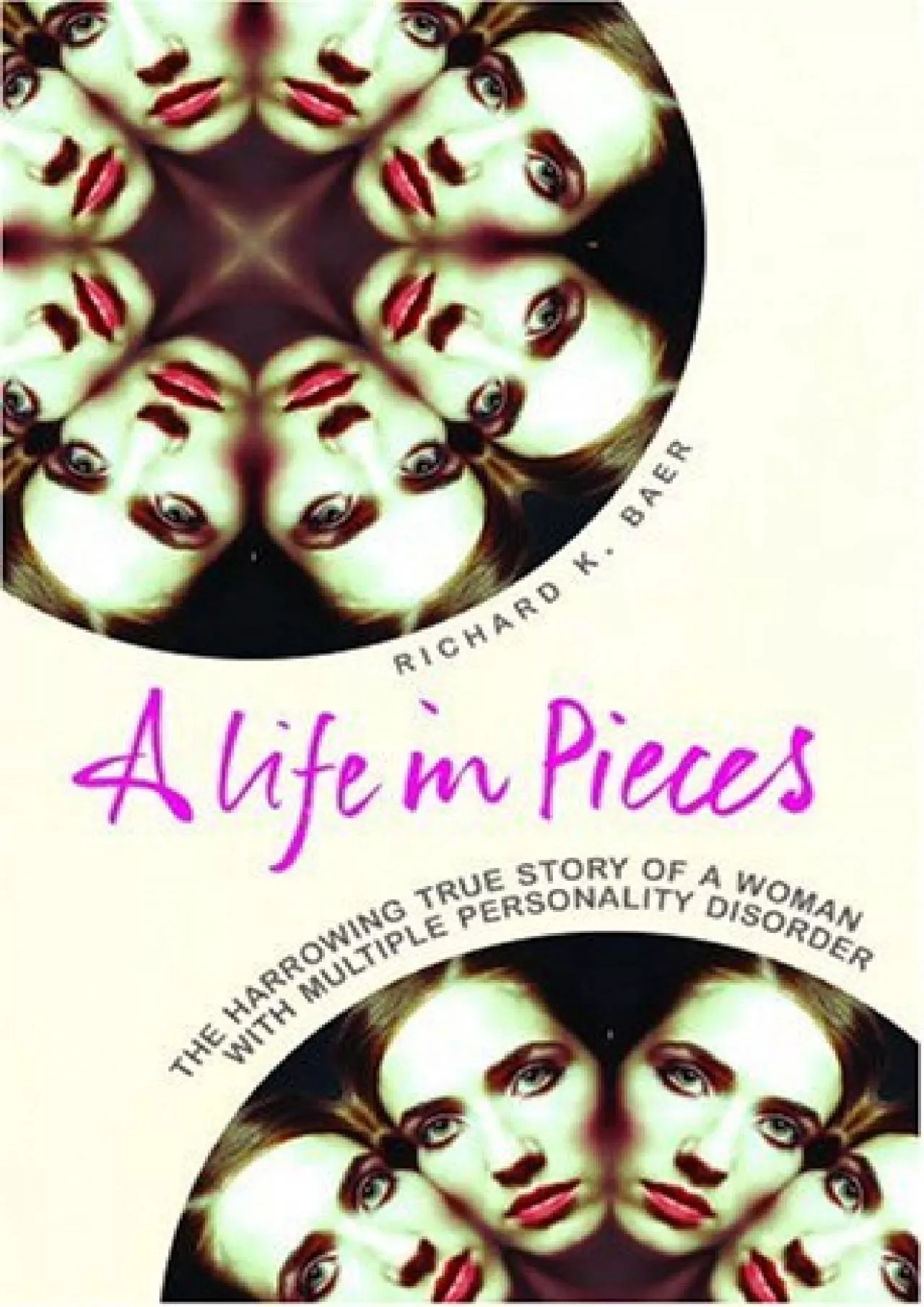 PDF-(EBOOK)-Life in Pieces: A Harrowing True Story of a Woman with Multiple Personality Disorder