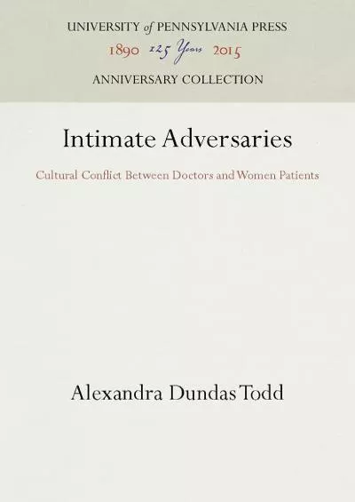 (READ)-Intimate Adversaries: Cultural Conflict Between Doctors and Women Patients (Anniversary Collection)