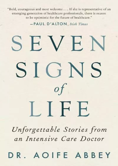 (DOWNLOAD)-Seven Signs of Life: Unforgettable Stories from an Intensive Care Doctor