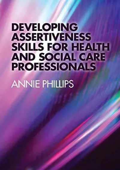(EBOOK)-Developing Assertiveness Skills for Health and Social Care Professionals