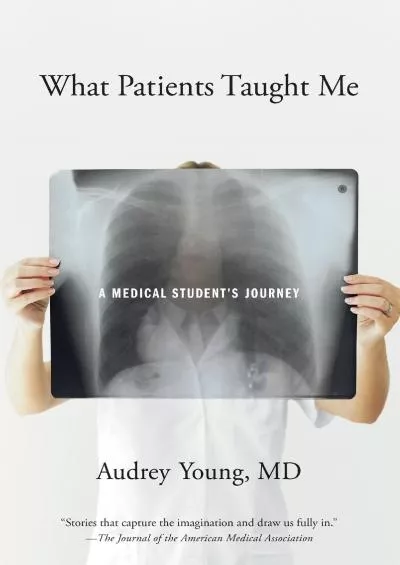 (BOOK)-What Patients Taught Me: A Medical Student\'s Journey