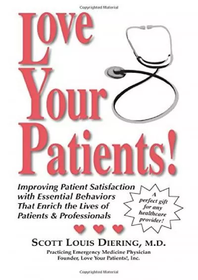 (READ)-Love Your Patients! Improving Patient Satisfaction with Essential Behaviors That Enrich the Lives of Patients and Professi...