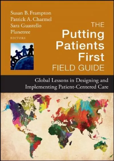 (BOOK)-The Putting Patients First Field Guide: Global Lessons in Designing and Implementing