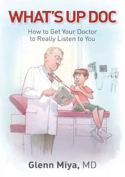 (BOOS)-What\'s Up Doc: How to Get Your Doctor to Really Listen to You