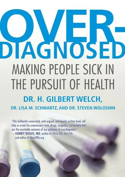 (DOWNLOAD)-Overdiagnosed: Making People Sick in the Pursuit of Health