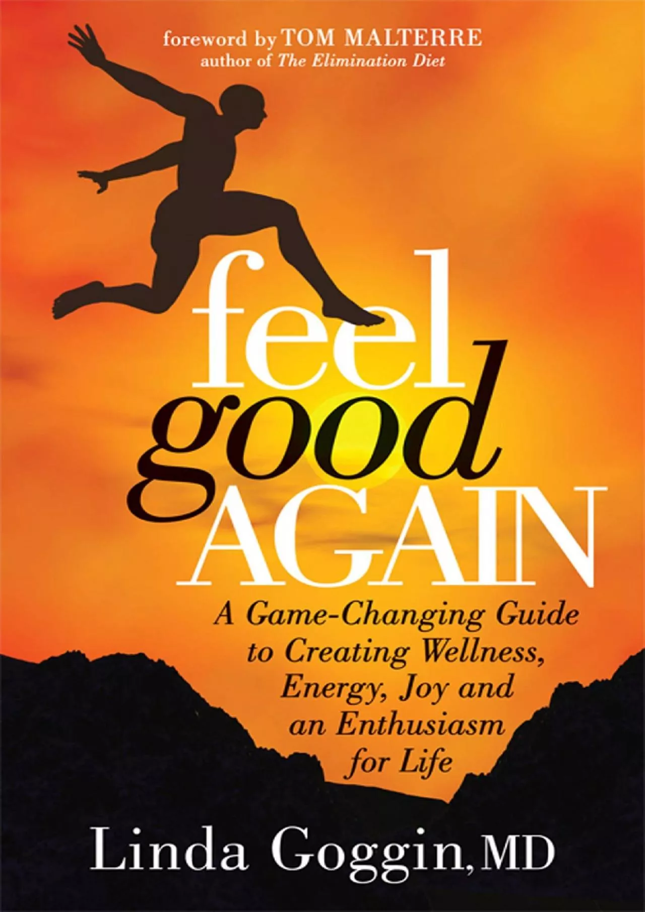 (EBOOK)-Feel Good Again: A Game-Changing Guide to Creating Wellness, Energy, Joy and an