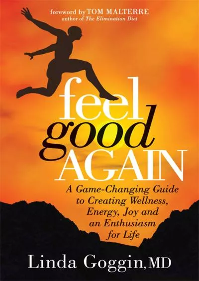 (EBOOK)-Feel Good Again: A Game-Changing Guide to Creating Wellness, Energy, Joy and an Enthusiasm for Life
