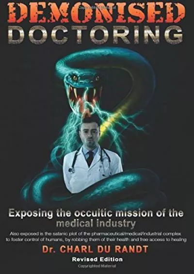 (EBOOK)-Demonised Doctoring: Exposing The Occultic Mission Of The Medical Industry