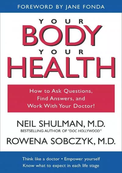 (BOOS)-Your Body, Your Health: How to Ask Questions, Find Answers, and Work With Your Doctor