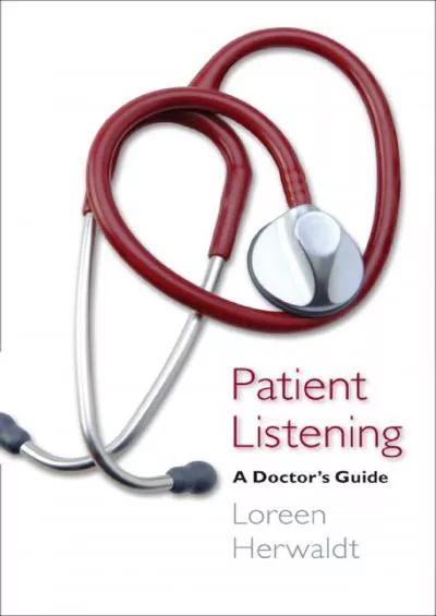 (DOWNLOAD)-Patient Listening: A Doctor\'s Guide