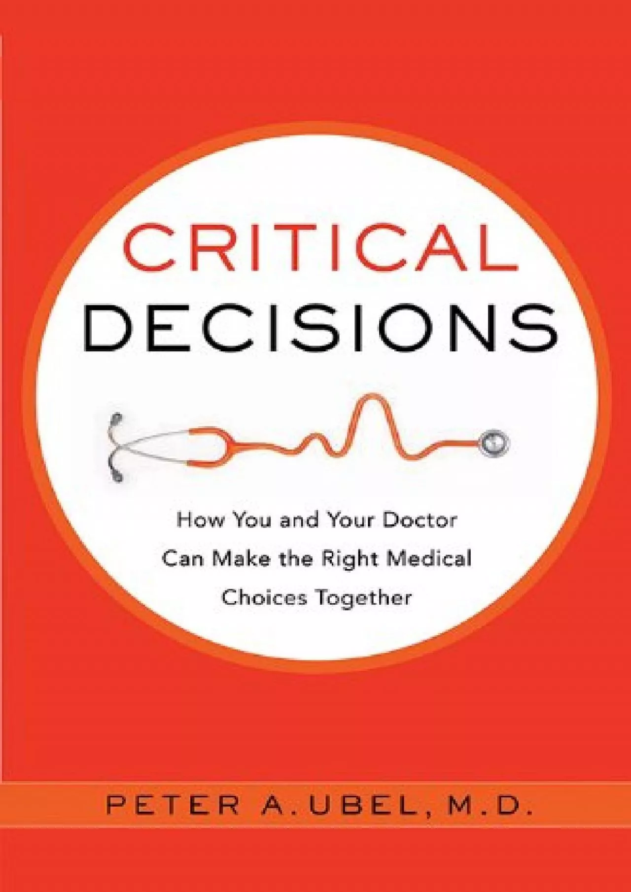 PDF-(EBOOK)-Critical Decisions: How You and Your Doctor Can Make the Right Medical Choices