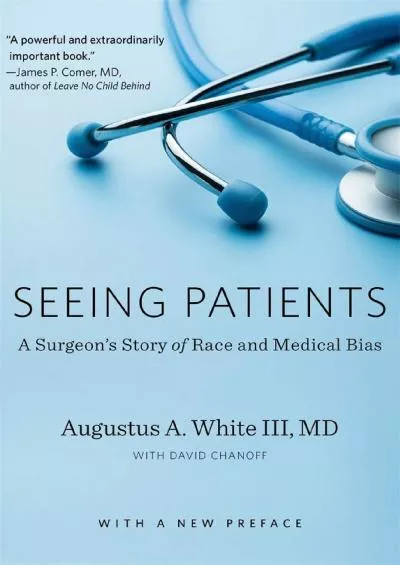 (BOOS)-Seeing Patients: A Surgeon’s Story of Race and Medical Bias, With a New Preface