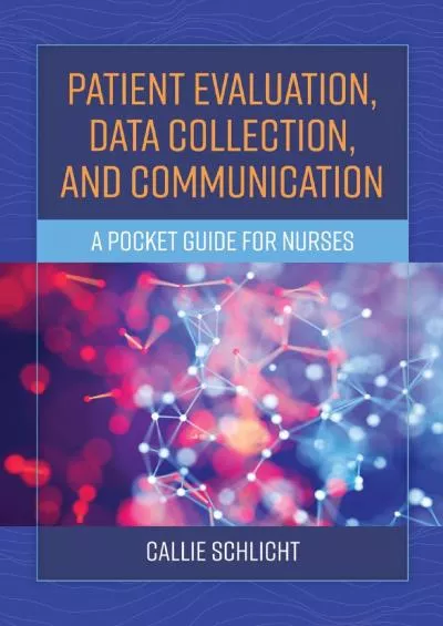 (DOWNLOAD)-Patient Evaluation, Data Collection, and Communication: A Pocket Guide for Nurses