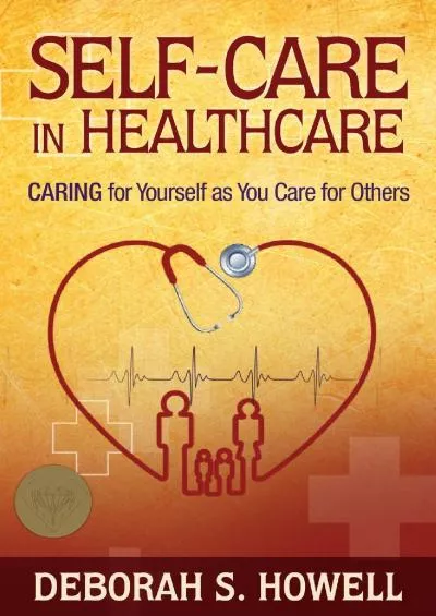 (READ)-Self-Care in HealthCare: Caring for Yourself as You Care for Others