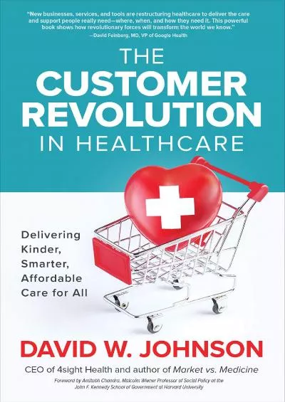 (BOOS)-The Customer Revolution in Healthcare: Delivering Kinder, Smarter, Affordable Care for All