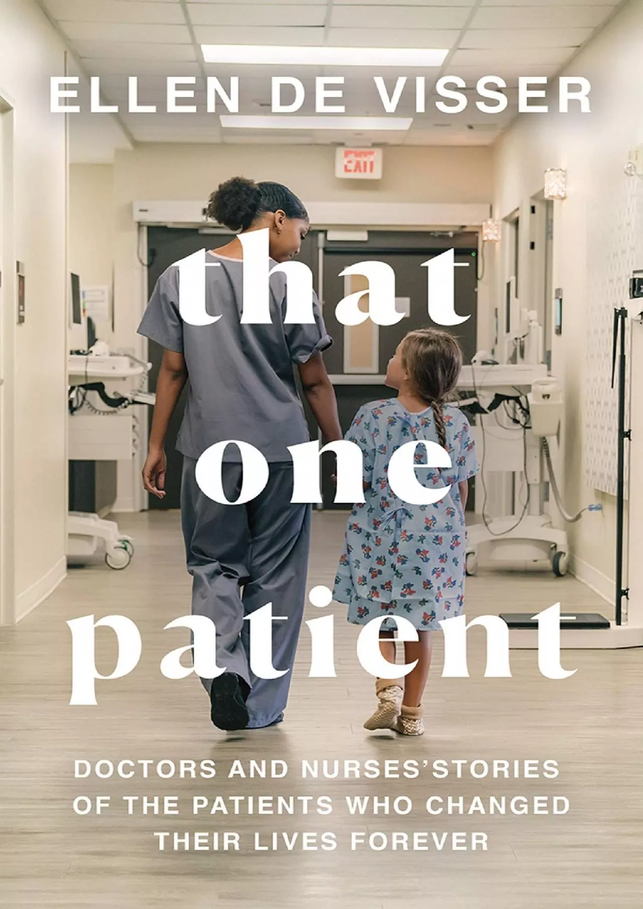 PDF-(EBOOK)-That One Patient: Doctors and Nurses’ Stories of the Patients Who Changed Their